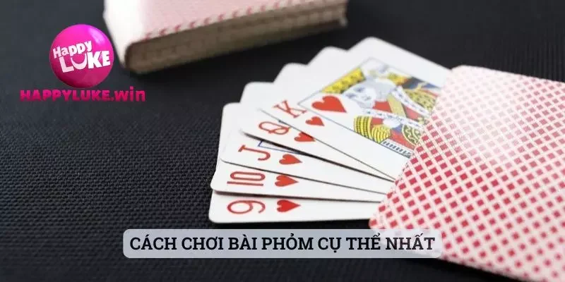 Cách Chơi Bài Phỏm - Game Bài Đỉnh Cao Nhất Trong Năm 2025 2 Cách chơi bài phỏm cụ thể nhất