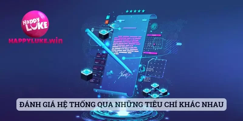 Happyluke - Tìm Hiểu Chi Tiết Nhà Cái Chất Lượng Năm 2025 3 Đánh giá hệ thống qua những tiêu chí khác nhau