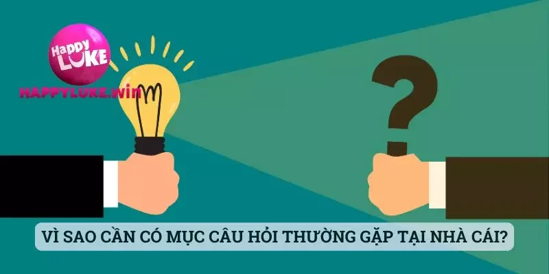 Câu hỏi thường gặp 1 Vì sao cần có mục câu hỏi thường gặp tại nhà cái?